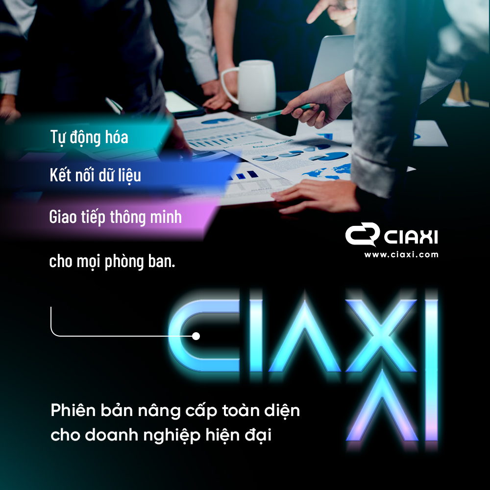 CIAXI AI – Phiên bản nâng cấp toàn diện cho doanh nghiệp hiện đại